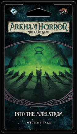 Arkham Horror: The Card Game ? Into the Maelstrom